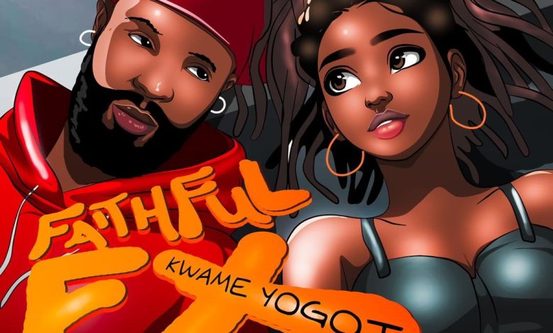 Kwame Yogot - Faithful Ex