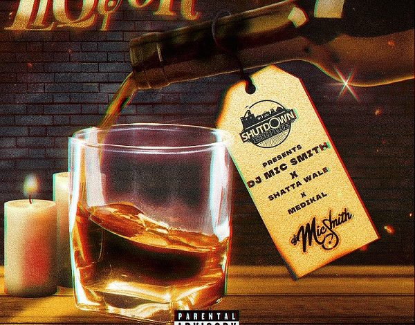 DJ Mic Smith - Liquor Ft. Shatta Wale & Medikal