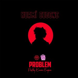 Kuami Eugene - Problem (Groovy Version)