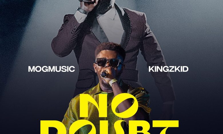 MOGmusic - No Doubt Ft Kingzkid