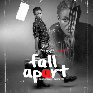Agyeiwaa - Fall Apart (Prod by Sambii)