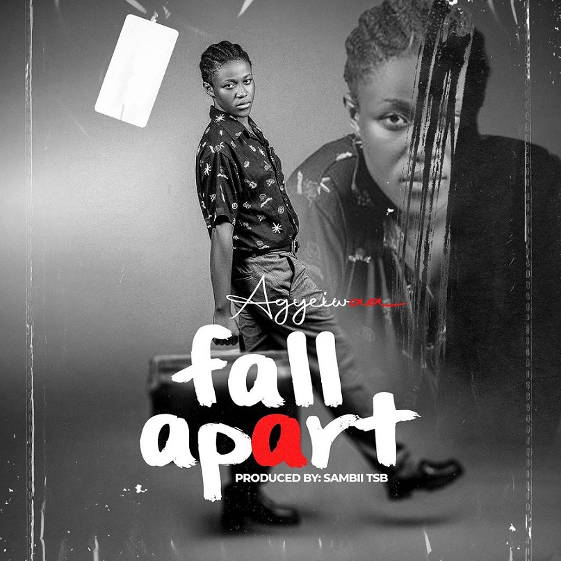 Agyeiwaa - Fall Apart (Prod by Sambii)