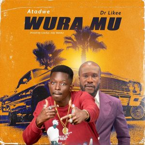Atadwe - Wura Mu Ft Dr Likee