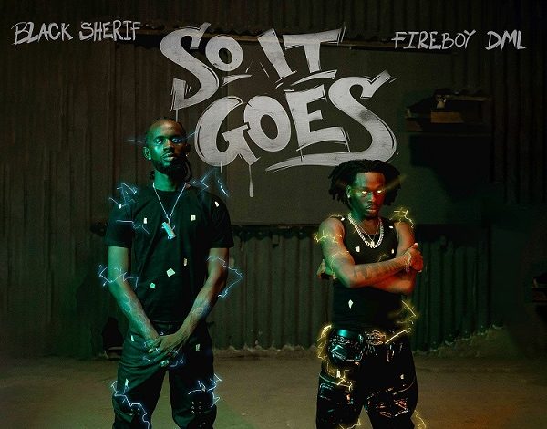 Black Sherif - So It Goes Ft. Fireboy DML