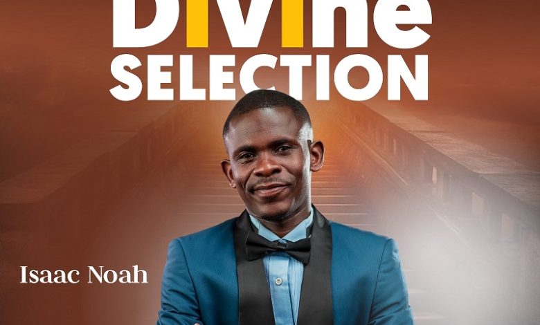 Isaac Noah - Divine Selection