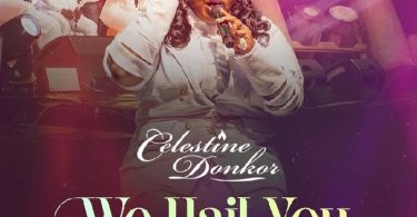 Celestine Donkor - We Hail You