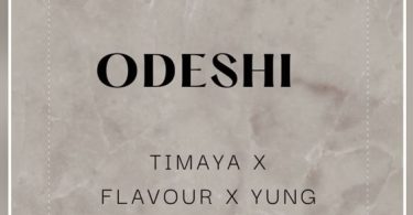 Timaya - Odeshi Ft. Flavour & Yung Alpha