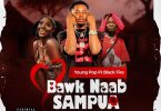 Young Pop Ft. Black Fire - Bawk Naab Sampua