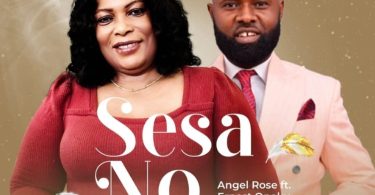 Angel Rose - Sesa No Ft. Ernest Opoku