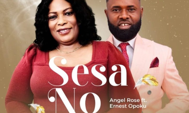 Angel Rose - Sesa No Ft. Ernest Opoku