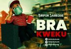 Birifor Sarkodie - Bra Kweku