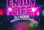 DJ Norie - Enjoy Life Ft. Track Starr & Stonebwoy