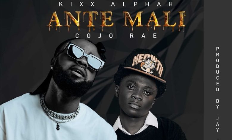Kixx Alphah - Ante Mali Ft. Cojo Rae