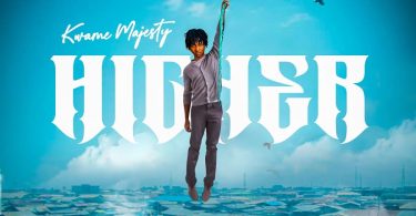 Kwame Majesty - Higher