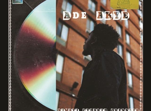 Naab - Ade Akye Ft. Kimati, Ct Da Kid & O'Kenneth