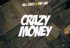 Bill Gucci - Crazy Money Ft. Fad Lan