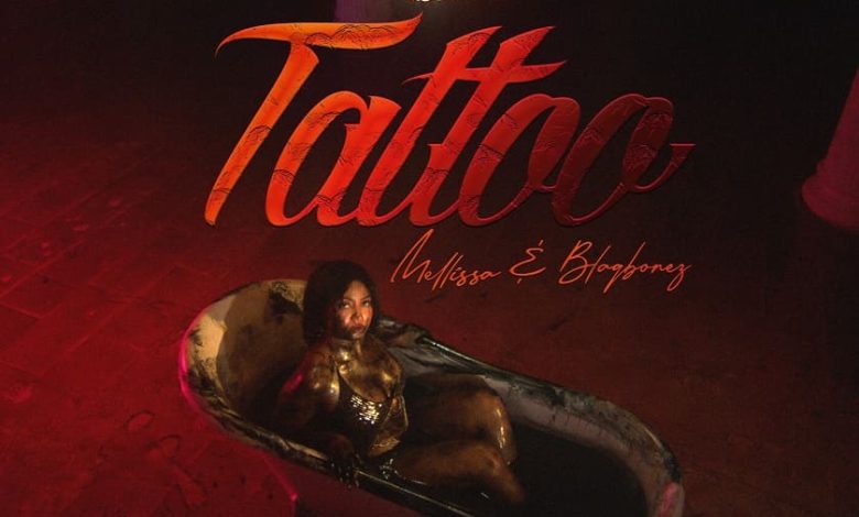 Mellissa - Tattoo Ft. Blaqbonez