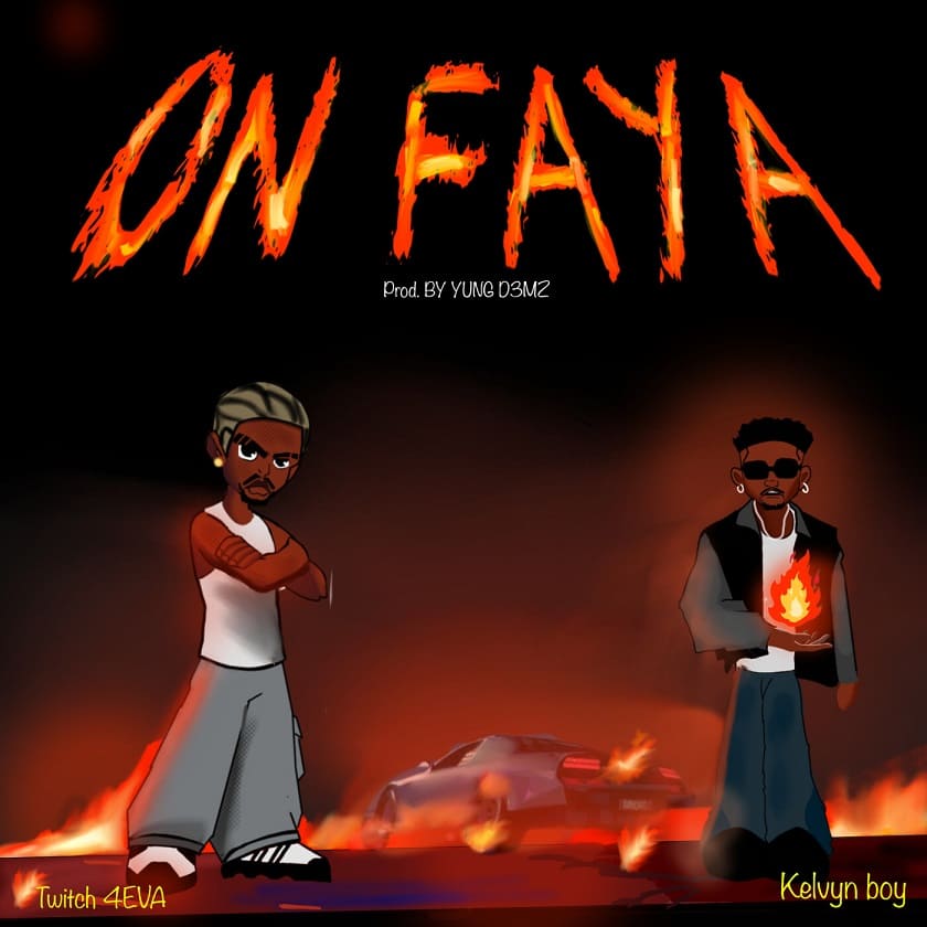 Twitch 4EVA - On Faya Ft. Kelvyn Boy