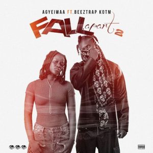 Agyeiwaa - Fall Apart 2 Ft. Beeztrap KOTM