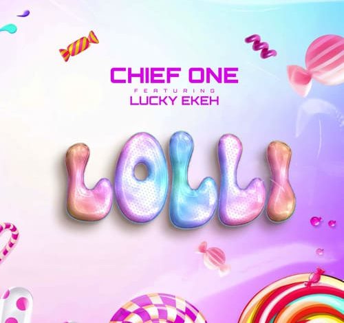 Chief One - Lolli Ft. Lucky Ekeh