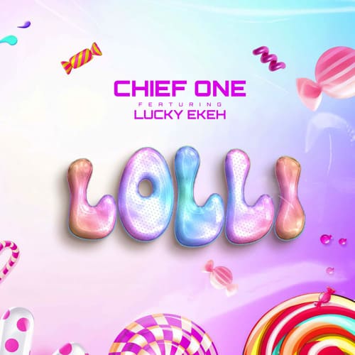 Chief One - Lolli Ft. Lucky Ekeh