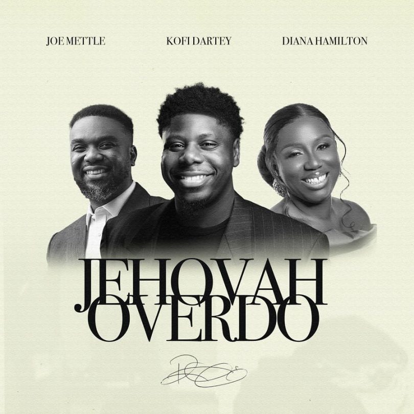 Kofi Dartey - Jehovah Overdo Ft. Joe Mettle & Diana Hamilton