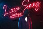 Lord Paper - Love Song ft. Kelvyn Boy & Mr Drew