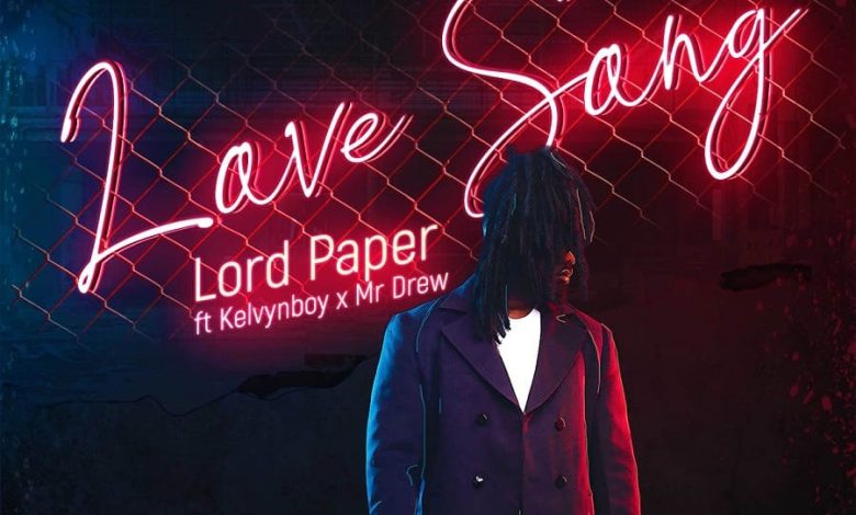 Lord Paper - Love Song ft. Kelvyn Boy & Mr Drew