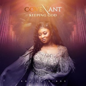 Ronica Sings - Covenant Keeping God