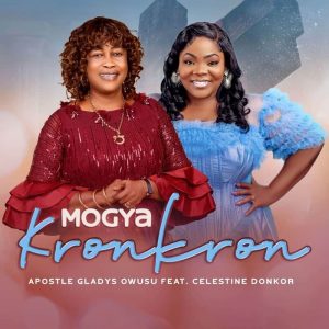 Apostle Gladys Owusu - Mogya Kronkron Ft. Celestine-Donkor