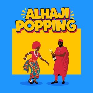 AratheJay - Alhaji Popping