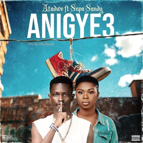 Atadwe - Anigye3 (Happy) Ft. Supa Sandy