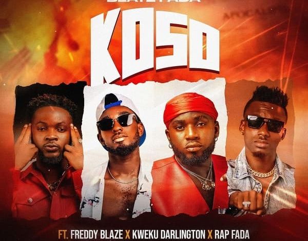 Beatz Fada - Koso Ft. Freddy Blaze, Kweku Darlington & Rap Fada
