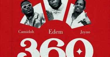 Edem - 360 Ft. Camidoh & JZyNo