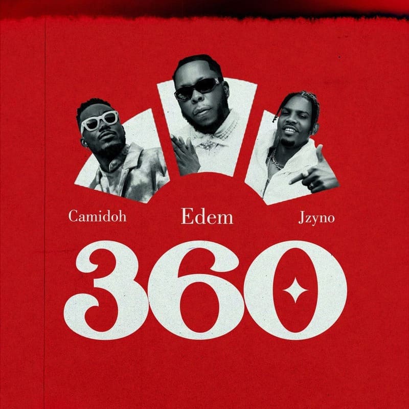 Edem - 360 Ft. Camidoh & JZyNo