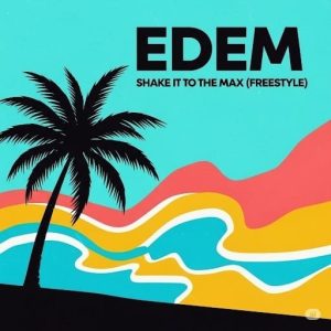 Edem - Shake It To The Max (Freestyle)