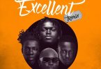Kojo Blak - Excellent (Remix) Ft. Joeboy, King Promise & Kelvyn Boy