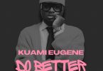 Kuami Eugene - Do Better