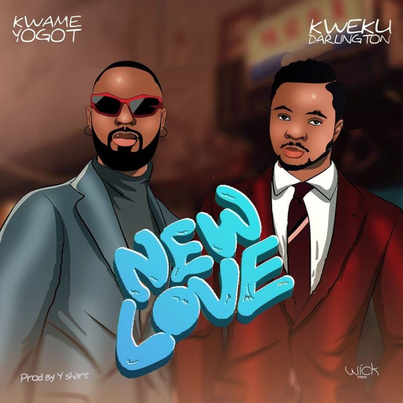 Kwame Yogot - New Love Ft. Kweku Darlington