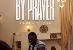 Perez Musik - By Prayer