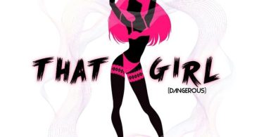 Qweku Chinese - That Girl (Dangerous)