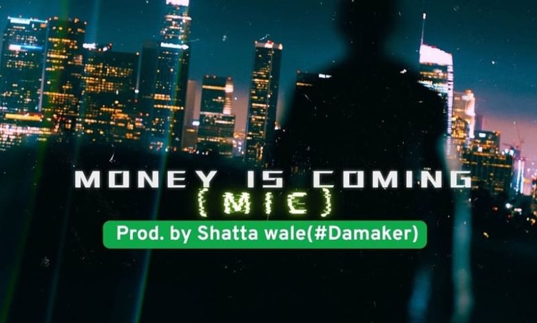 Shatta Wale - Money Is Coming (MIC)