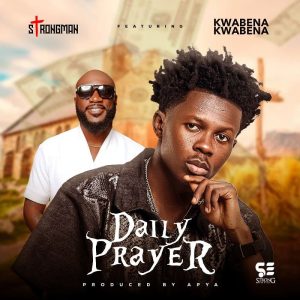 Strongman - Daily Prayer Ft. Kwabena Kwabena