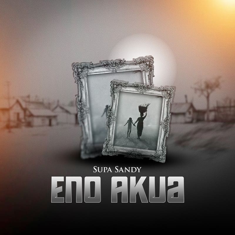 Supa Sandy - Eno Akua