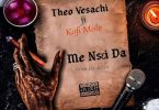 Theo Vesachi - Me Nsei Da Ft. Kofi Mole