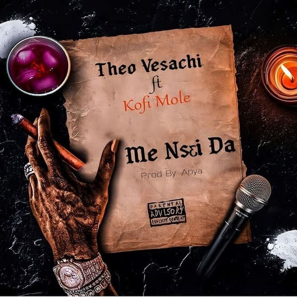Theo Vesachi - Me Nsei Da Ft. Kofi Mole