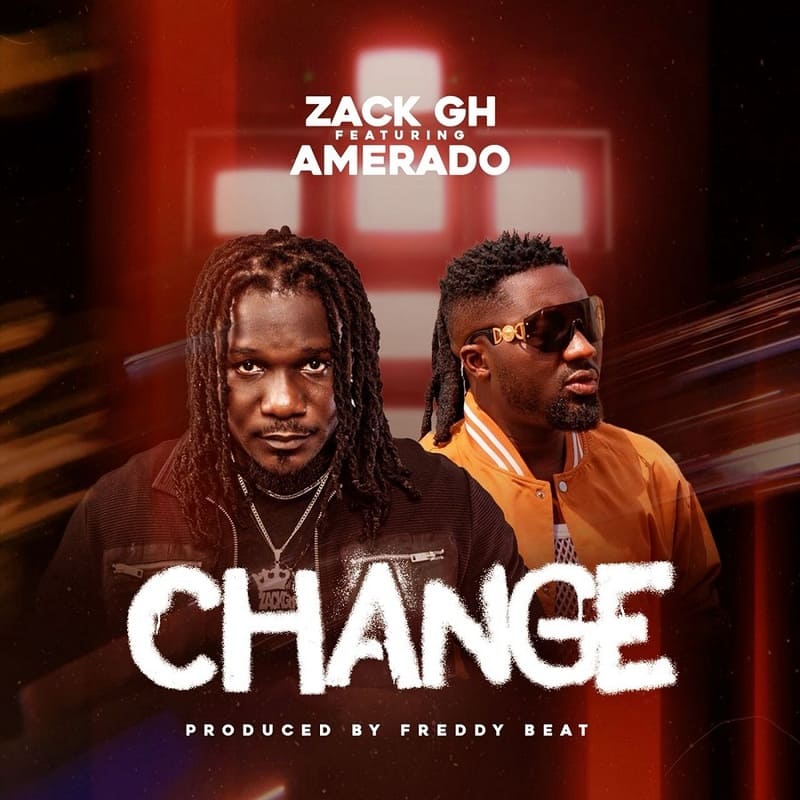 Zack Gh - Change Ft. Amerado