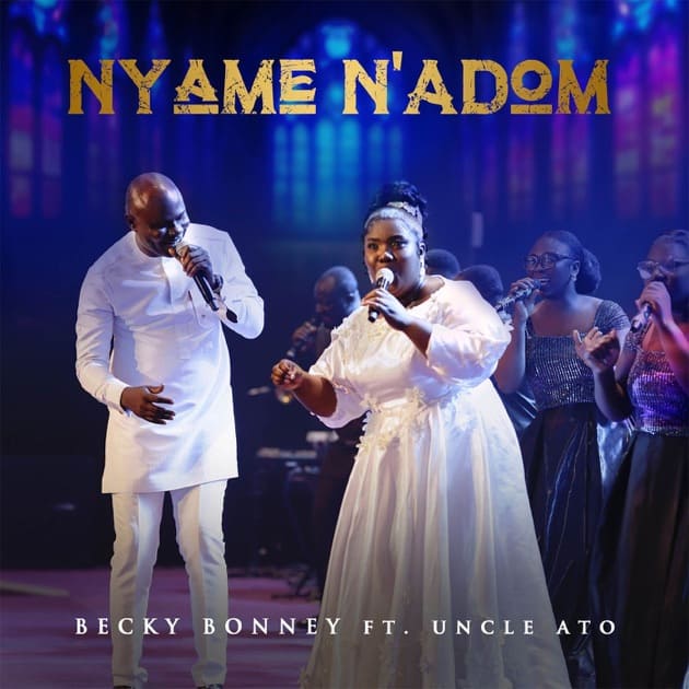 Becky Bonney - Nyame Nadom Ft Uncle Ato