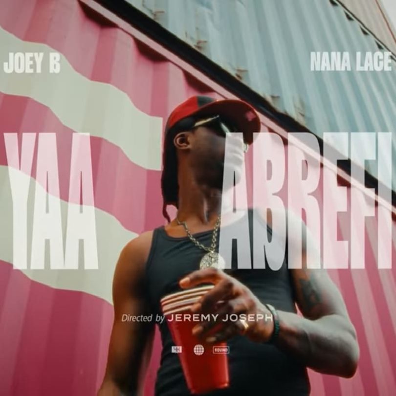 Joey B - Yaa Abrefi Ft. Nana Lace