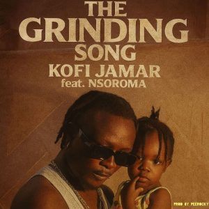 Kofi Jamar - The Grinding Song Ft. Nsoroma
